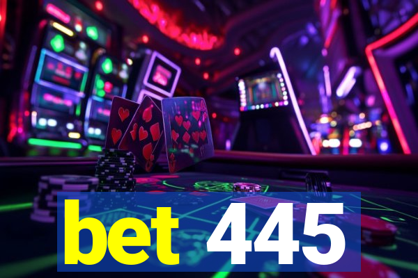 bet 445